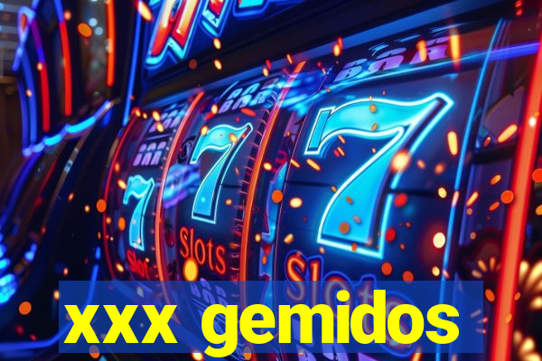 xxx gemidos